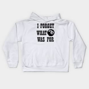 I Forget What 8 Was For Kids Hoodie